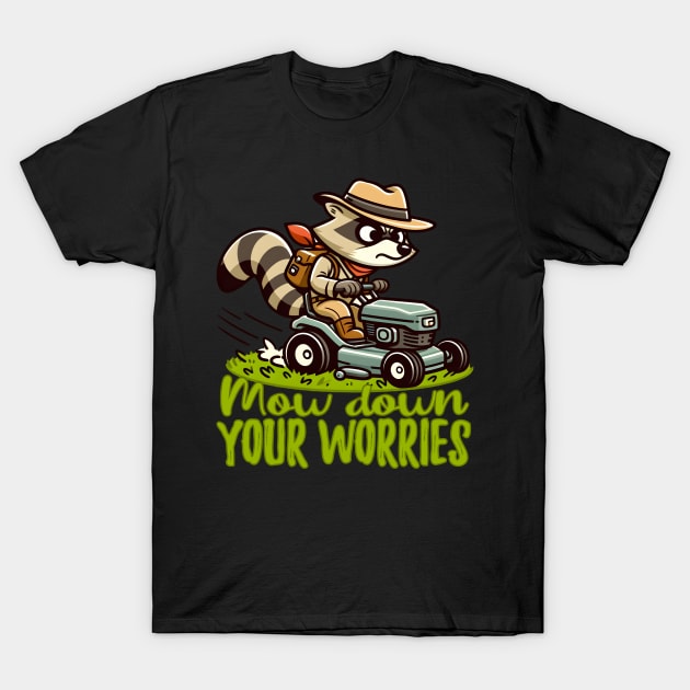 Mow down your Worries - Raccoon riding a lawn mower T-Shirt by SergioCoelho_Arts